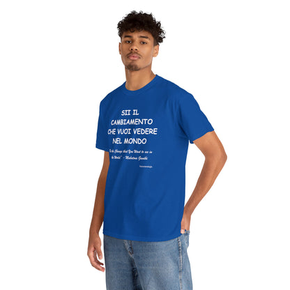 SII IL CAMBIAMENTO CHE VUOI VEDERE NEL MONDO Unisex T-Shirt - Fenomenologia Shop