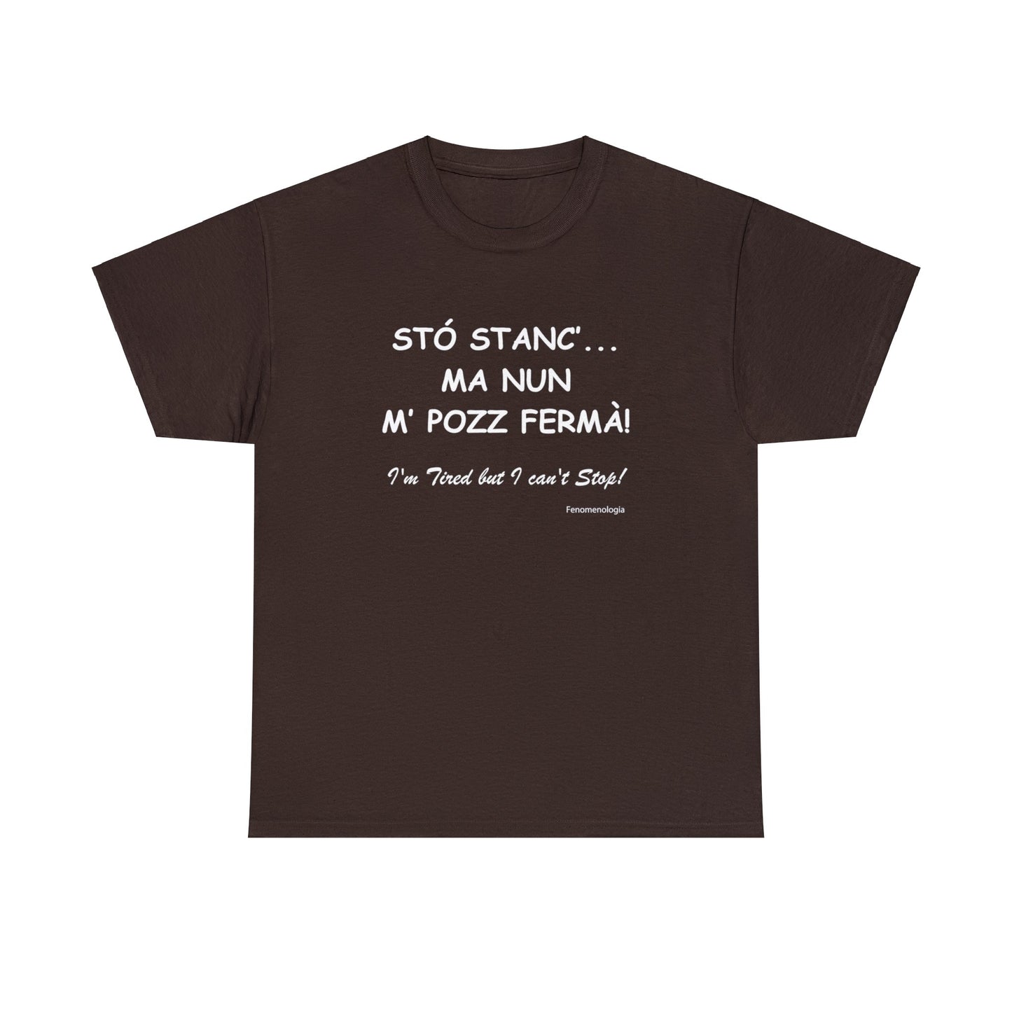 STÓ STANC’... MA NUN M’ POZZ FERMÀ! Unisex T-Shirt - Fenomenologia Shop