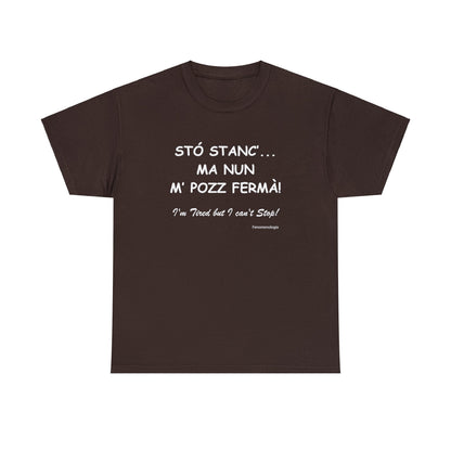 STÓ STANC’... MA NUN M’ POZZ FERMÀ! Unisex T-Shirt - Fenomenologia Shop