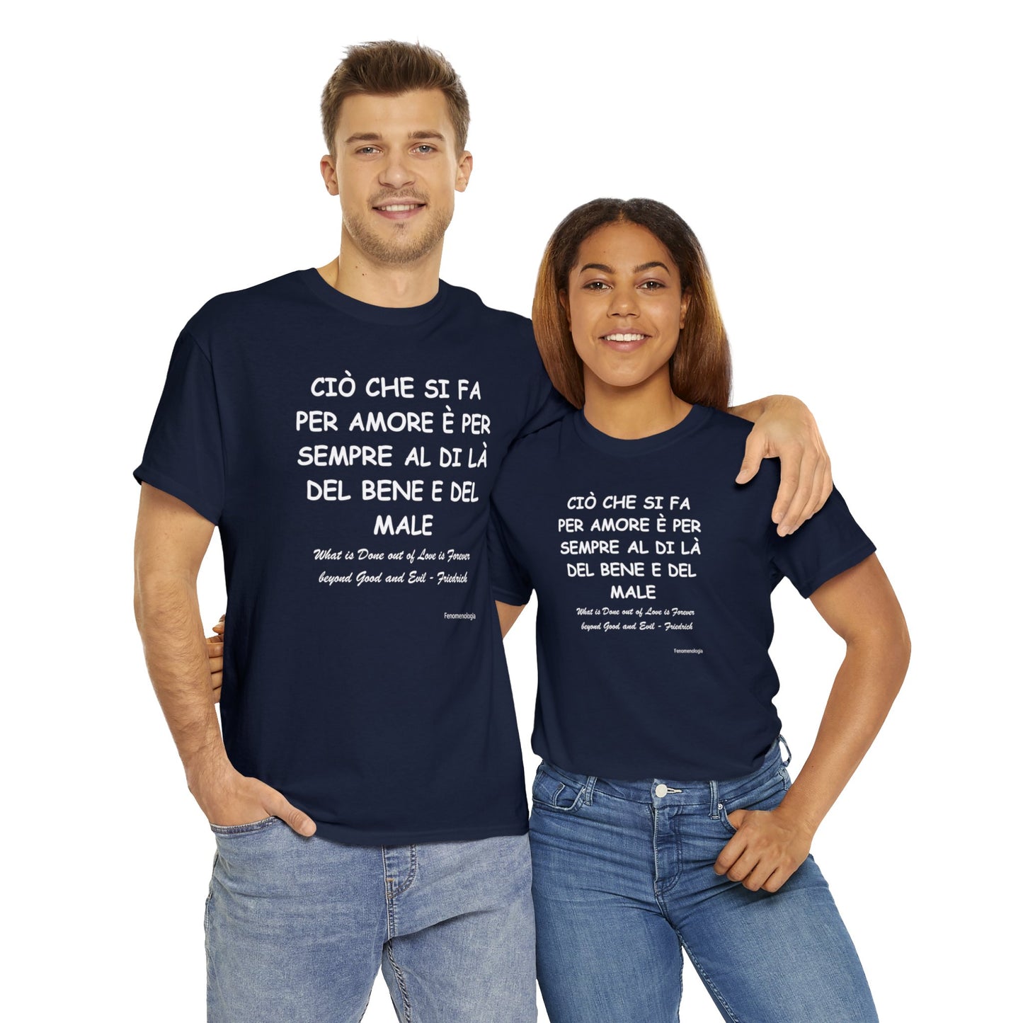 CIÒ CHE SI FA PER AMORE È PER SEMPRE AL DI LÀ DEL BENE E DEL MALE Unisex T-Shirt - Fenomenologia Shop