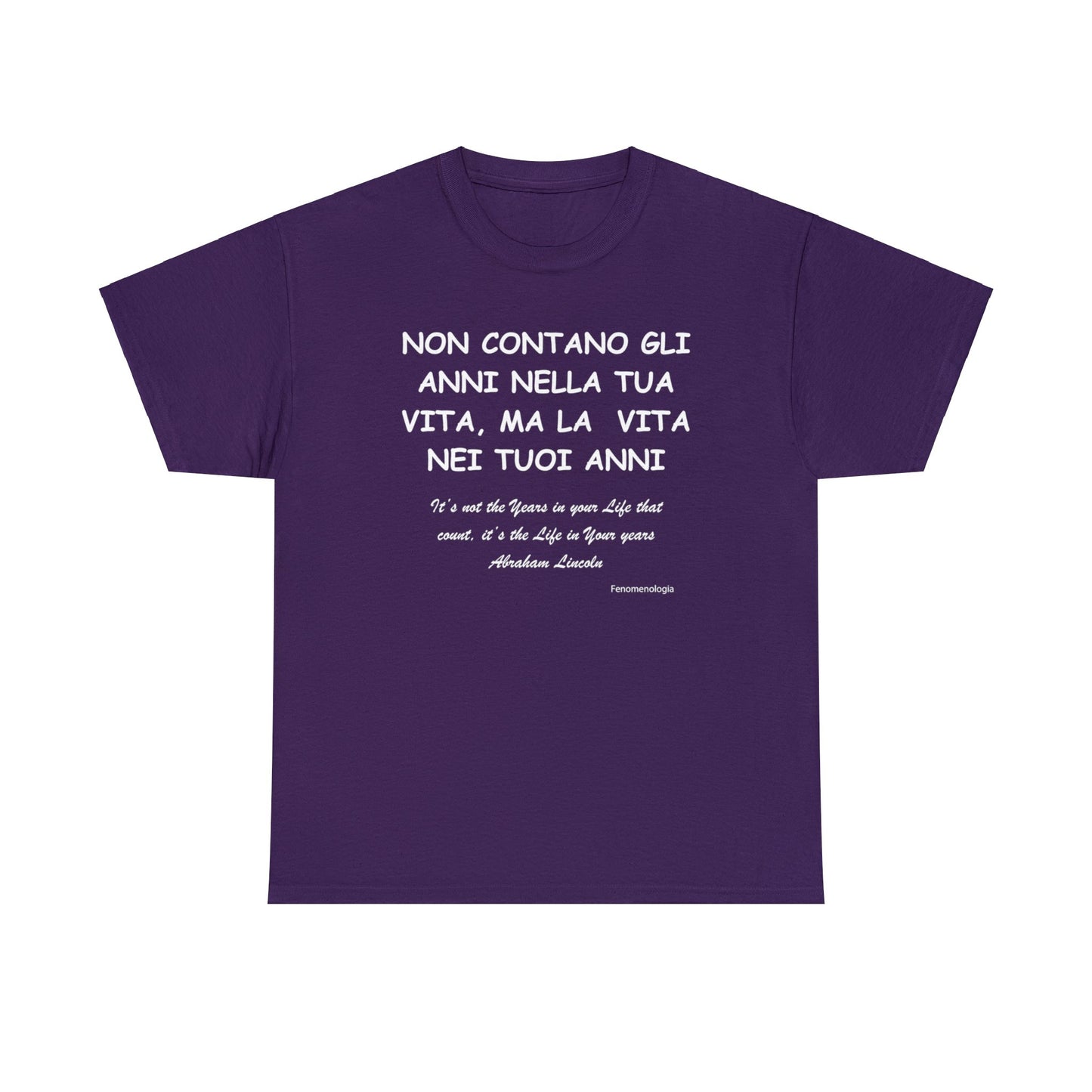 NON CONTANO GLI ANNI NELLA TUA VITA, MA LA  VITA NEI TUOI ANNI Unisex T-Shirt - Fenomenologia Shop