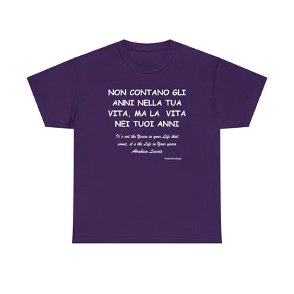 NON CONTANO GLI ANNI NELLA TUA VITA, MA LA  VITA NEI TUOI ANNI Unisex T-Shirt - Fenomenologia Shop