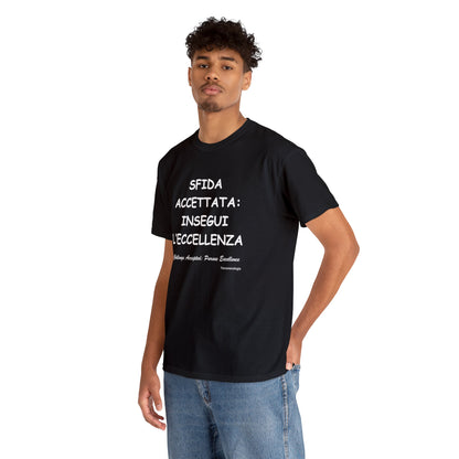 SFIDA ACCETTATA: INSEGUI L’ECCELLENZA Unisex T-Shirt - Fenomenologia Shop