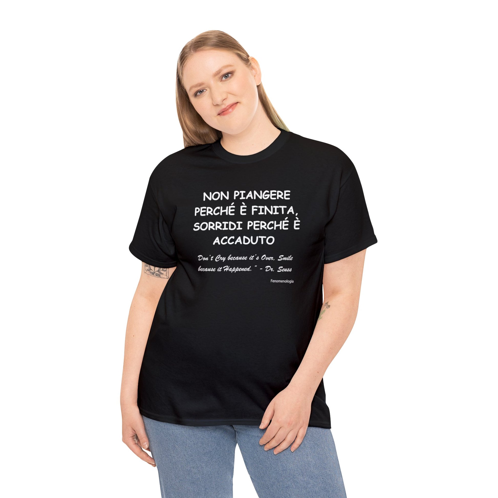 NON PIANGERE PERCHÉ È FINITA, SORRIDI PERCHÉ È ACCADUTO Unisex T-Shirt - Fenomenologia Shop