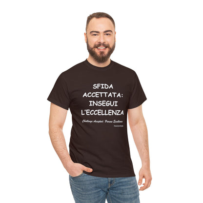 SFIDA ACCETTATA: INSEGUI L’ECCELLENZA Unisex T-Shirt - Fenomenologia Shop