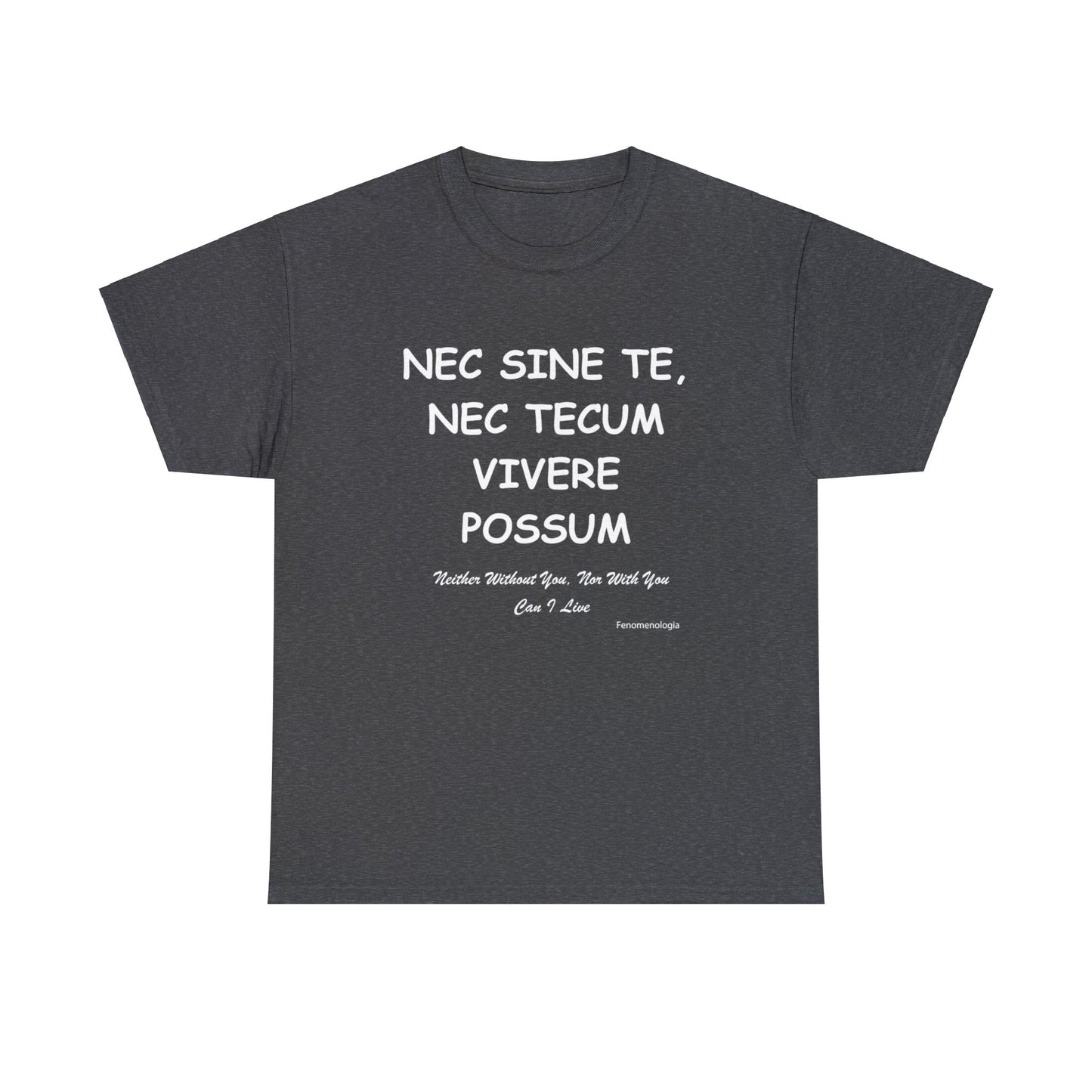 NEC SINE TE, NEC TECUM VIVERE POSSUM Unisex T-Shirt - Fenomenologia Shop