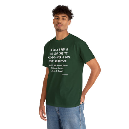 LA VITA è PER il 10% CIÒ CHE TI ACCADE e PER il 90% COME REAGISCI  Unisex T-Shirt - Fenomenologia Shop