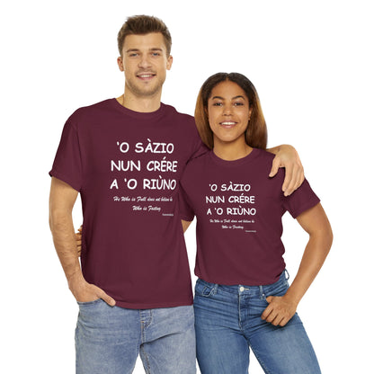 ‘O SÀZIO NUN CRÉRE A ‘O RIÙNO Unisex T-Shirt - Fenomenologia Shop