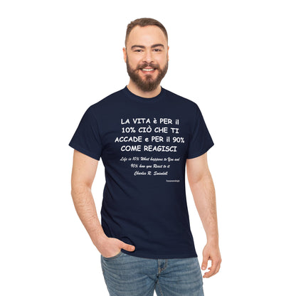 LA VITA è PER il 10% CIÒ CHE TI ACCADE e PER il 90% COME REAGISCI  Unisex T-Shirt - Fenomenologia Shop