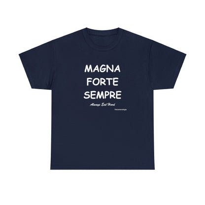 MAGNA FORTE SEMPRE Unisex T-Shirt - Fenomenologia Shop