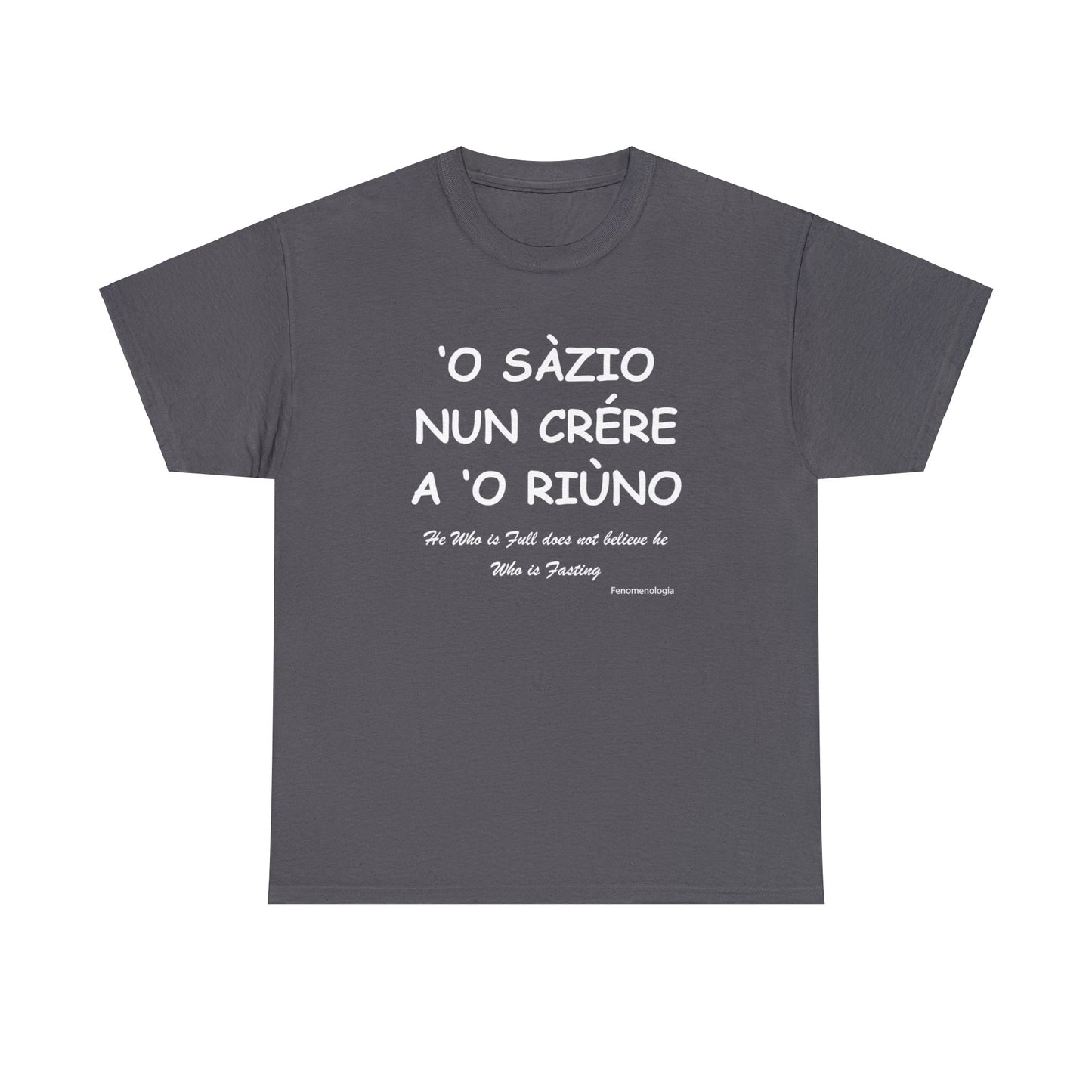 ‘O SÀZIO NUN CRÉRE A ‘O RIÙNO Unisex T-Shirt - Fenomenologia Shop