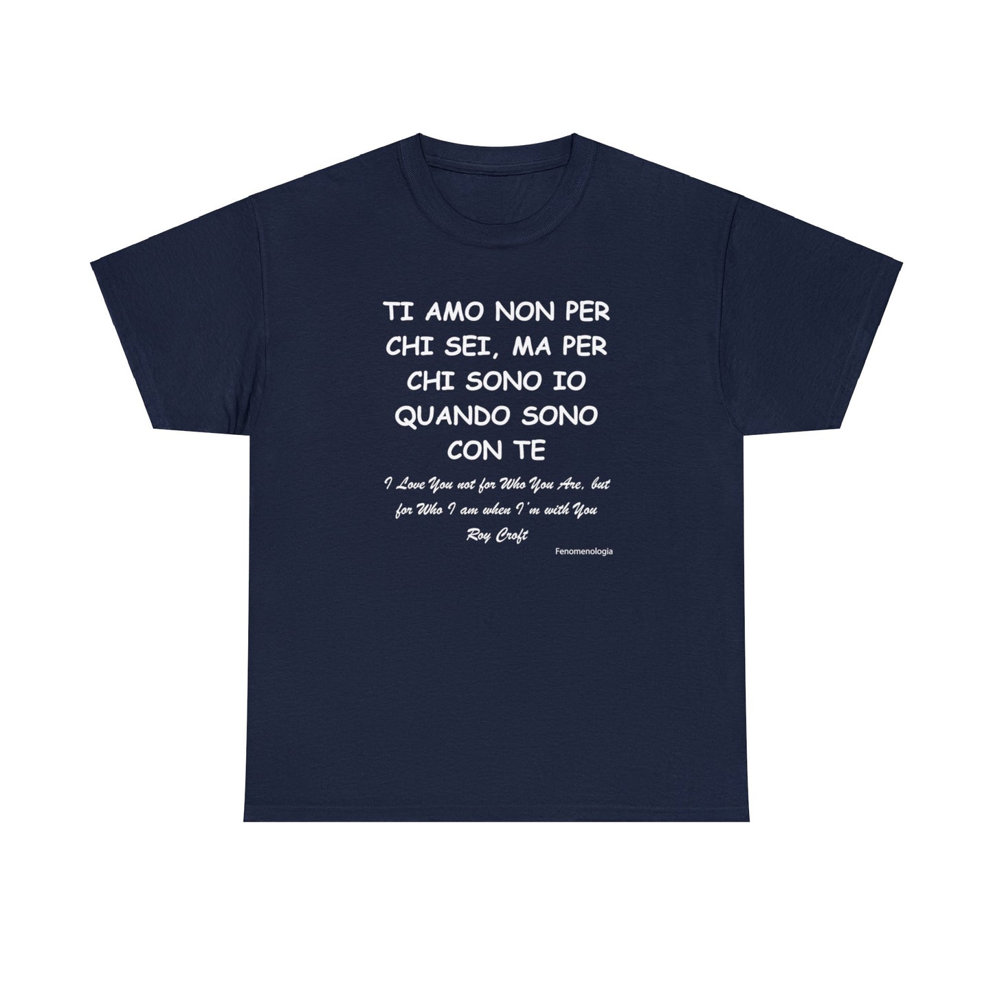 TI AMO NON PER CHI SEI, MA PER CHI SONO IO QUANDO SONO CON TE Unisex T-Shirt - Fenomenologia Shop