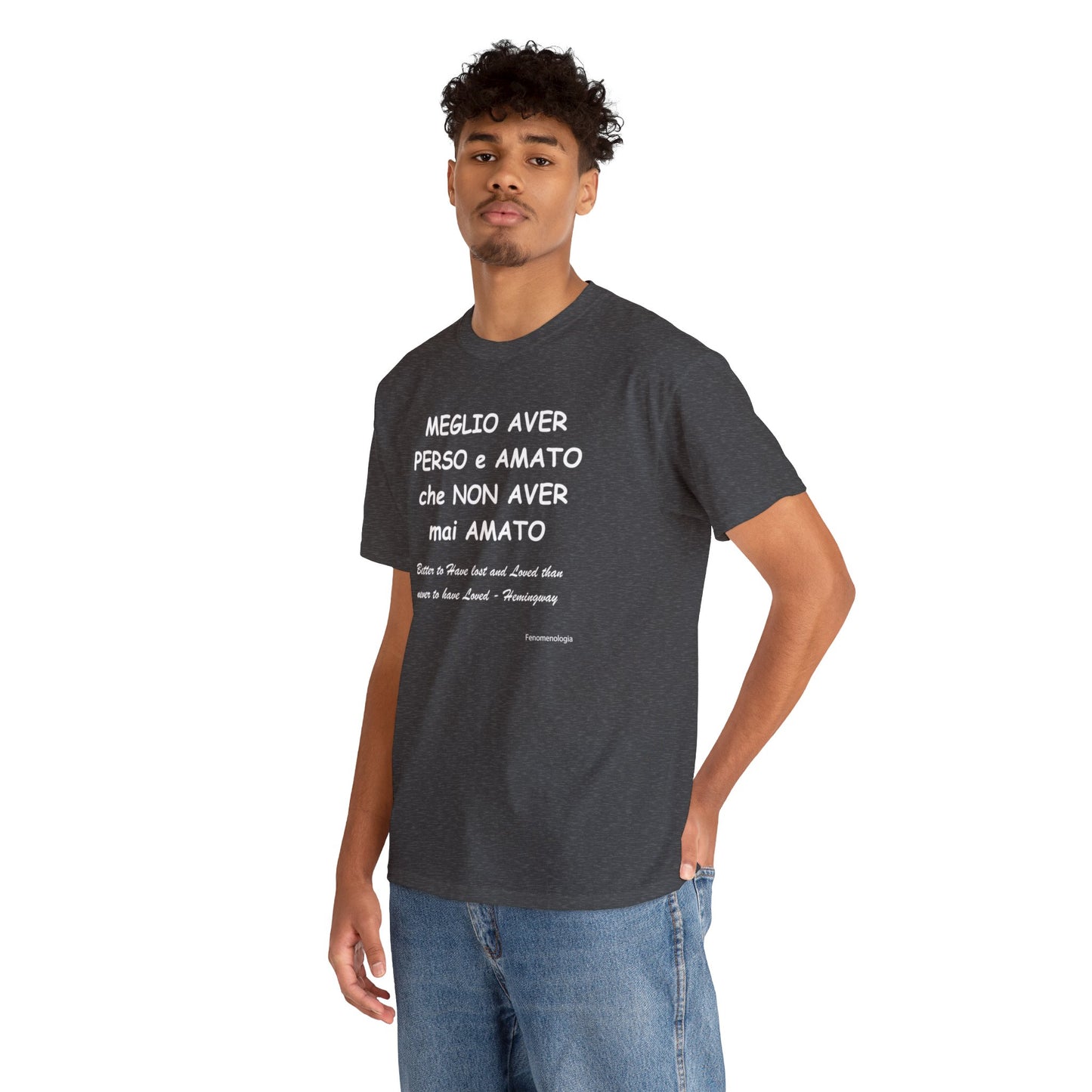 MEGLIO AVER PERSO e AMATO che NON AVER mai AMATO Unisex T-Shirt - Fenomenologia Shop