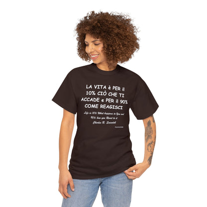 LA VITA è PER il 10% CIÒ CHE TI ACCADE e PER il 90% COME REAGISCI  Unisex T-Shirt - Fenomenologia Shop