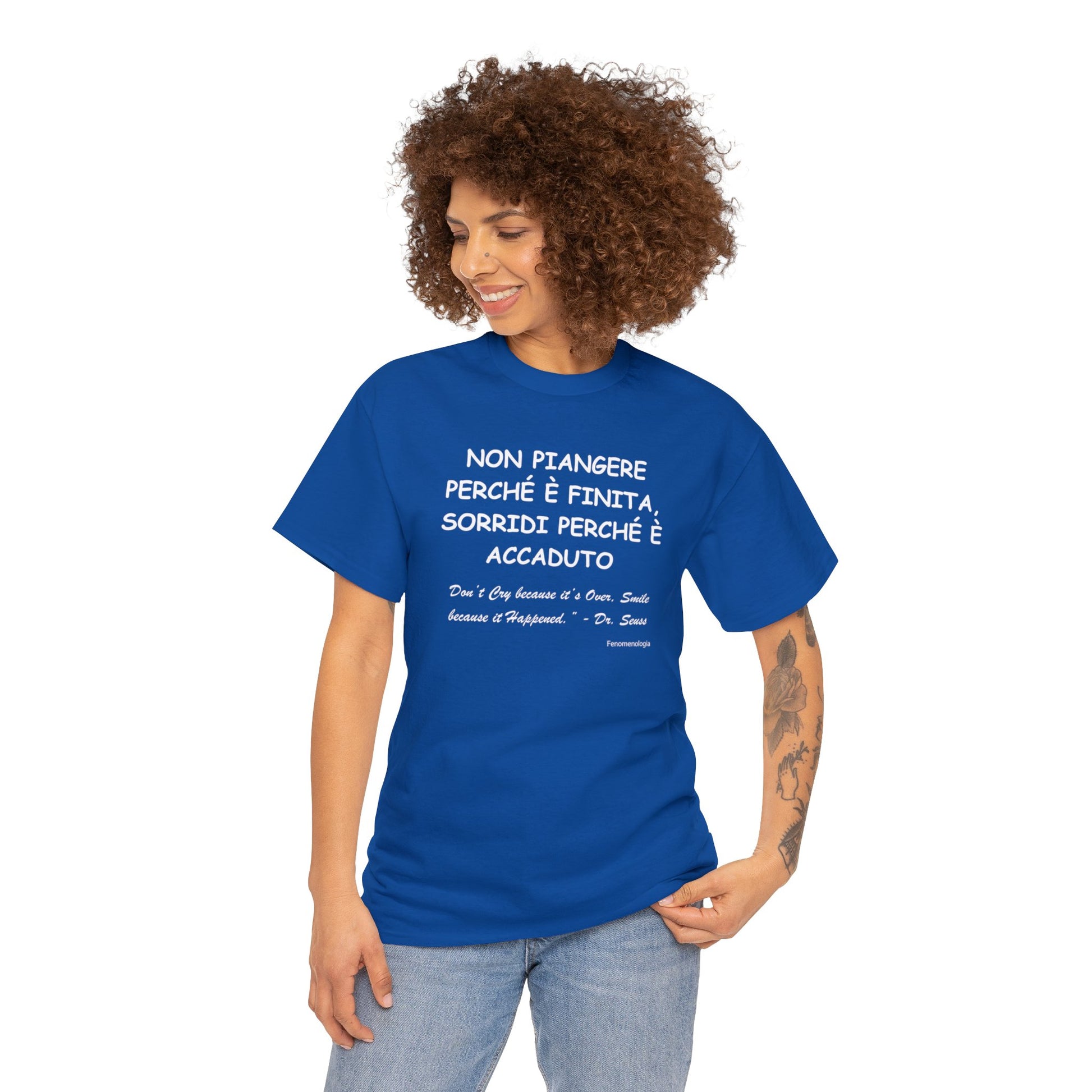 NON PIANGERE PERCHÉ È FINITA, SORRIDI PERCHÉ È ACCADUTO Unisex T-Shirt - Fenomenologia Shop