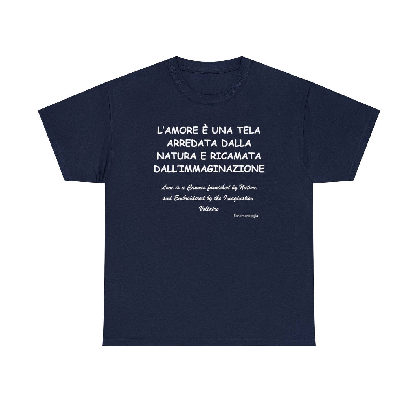 L’AMORE È UNA TELA ARREDATA DALLA NATURA E RICAMATA DALL’IMMAGINAZIONE Unisex T-Shirt - Fenomenologia Shop