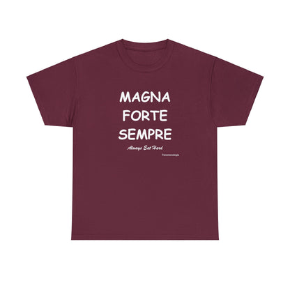 MAGNA FORTE SEMPRE Unisex T-Shirt - Fenomenologia Shop