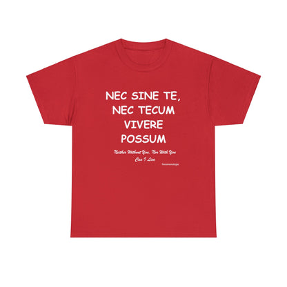 NEC SINE TE, NEC TECUM VIVERE POSSUM Unisex T-Shirt - Fenomenologia Shop