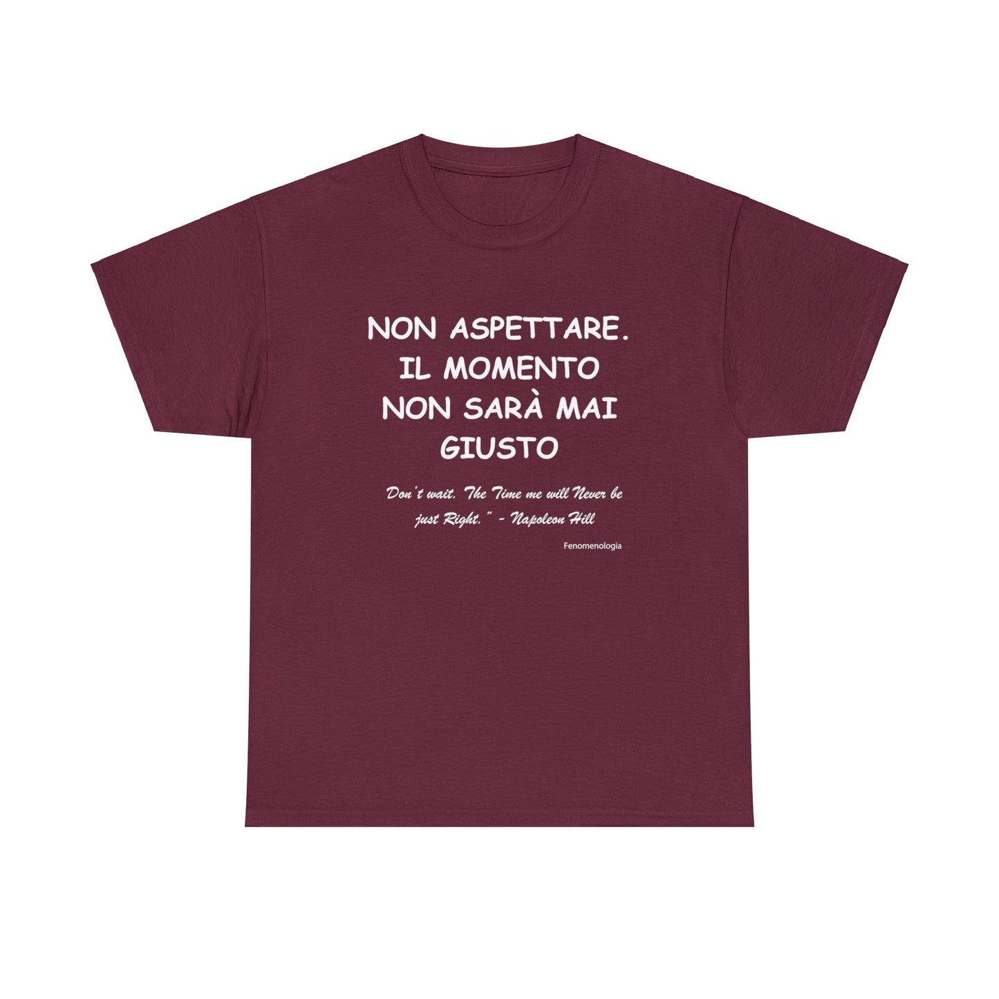 NON ASPETTARE. IL MOMENTO NON SARÀ MAI GIUSTO Unisex T-Shirt - Fenomenologia Shop