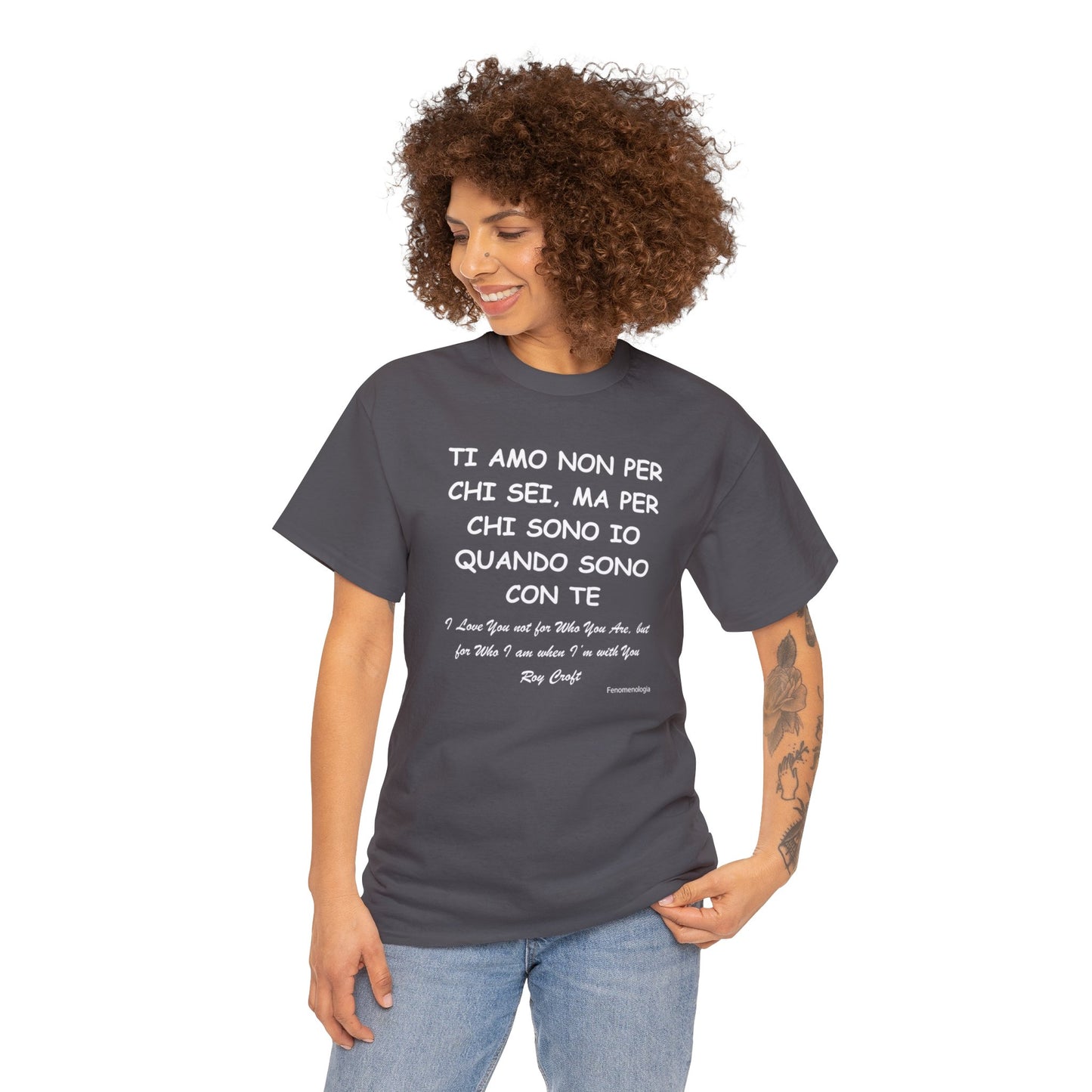 TI AMO NON PER CHI SEI, MA PER CHI SONO IO QUANDO SONO CON TE Unisex T-Shirt - Fenomenologia Shop