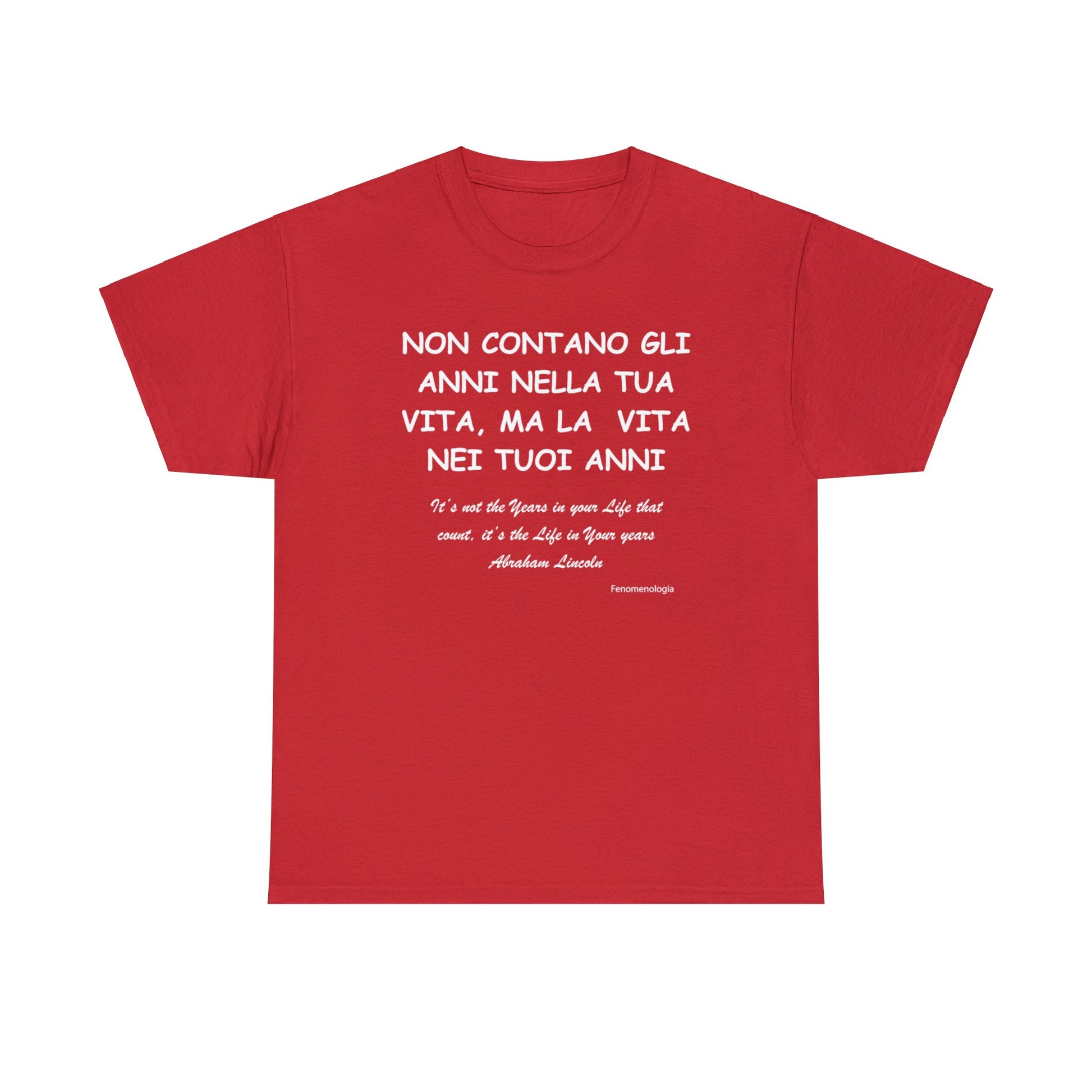 NON CONTANO GLI ANNI NELLA TUA VITA, MA LA  VITA NEI TUOI ANNI Unisex T-Shirt - Fenomenologia Shop