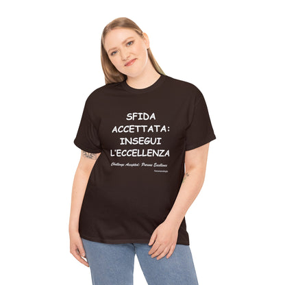 SFIDA ACCETTATA: INSEGUI L’ECCELLENZA Unisex T-Shirt - Fenomenologia Shop