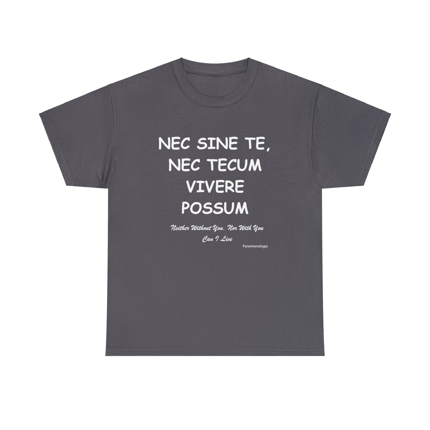 NEC SINE TE, NEC TECUM VIVERE POSSUM Unisex T-Shirt - Fenomenologia Shop