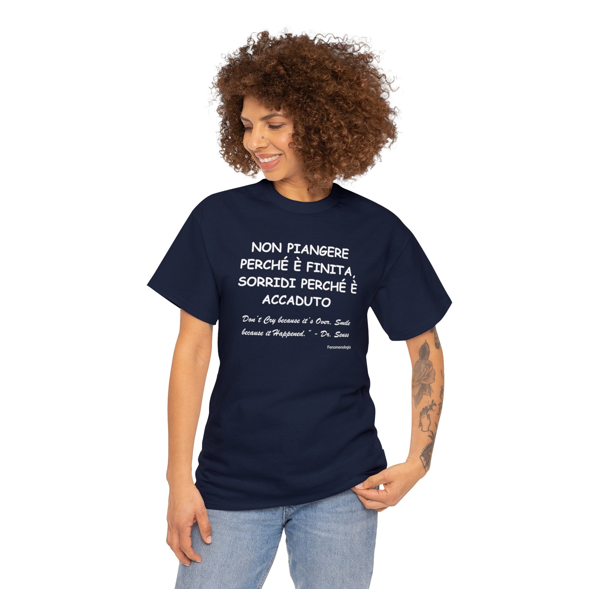 NON PIANGERE PERCHÉ È FINITA, SORRIDI PERCHÉ È ACCADUTO Unisex T-Shirt - Fenomenologia Shop