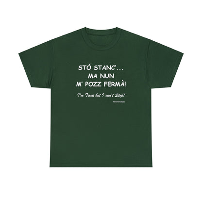 STÓ STANC’... MA NUN M’ POZZ FERMÀ! Unisex T-Shirt - Fenomenologia Shop