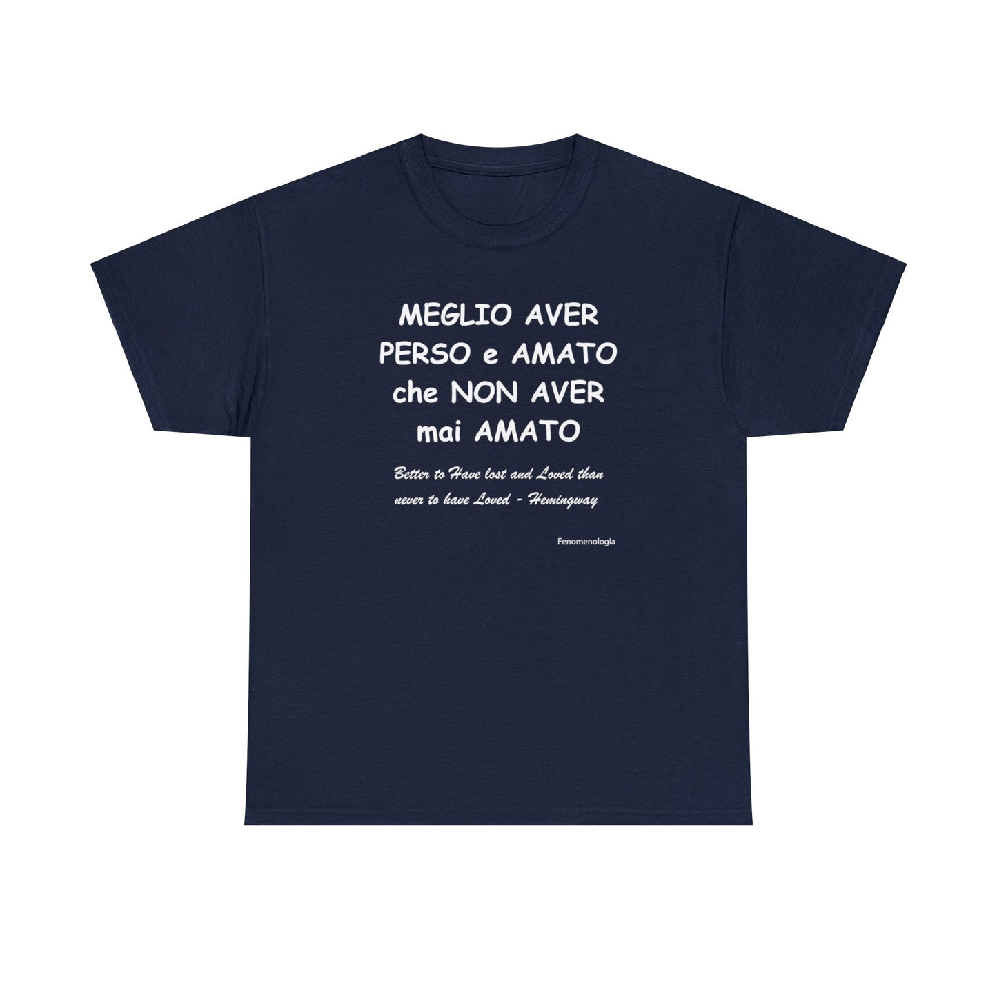 MEGLIO AVER PERSO e AMATO che NON AVER mai AMATO Unisex T-Shirt - Fenomenologia Shop