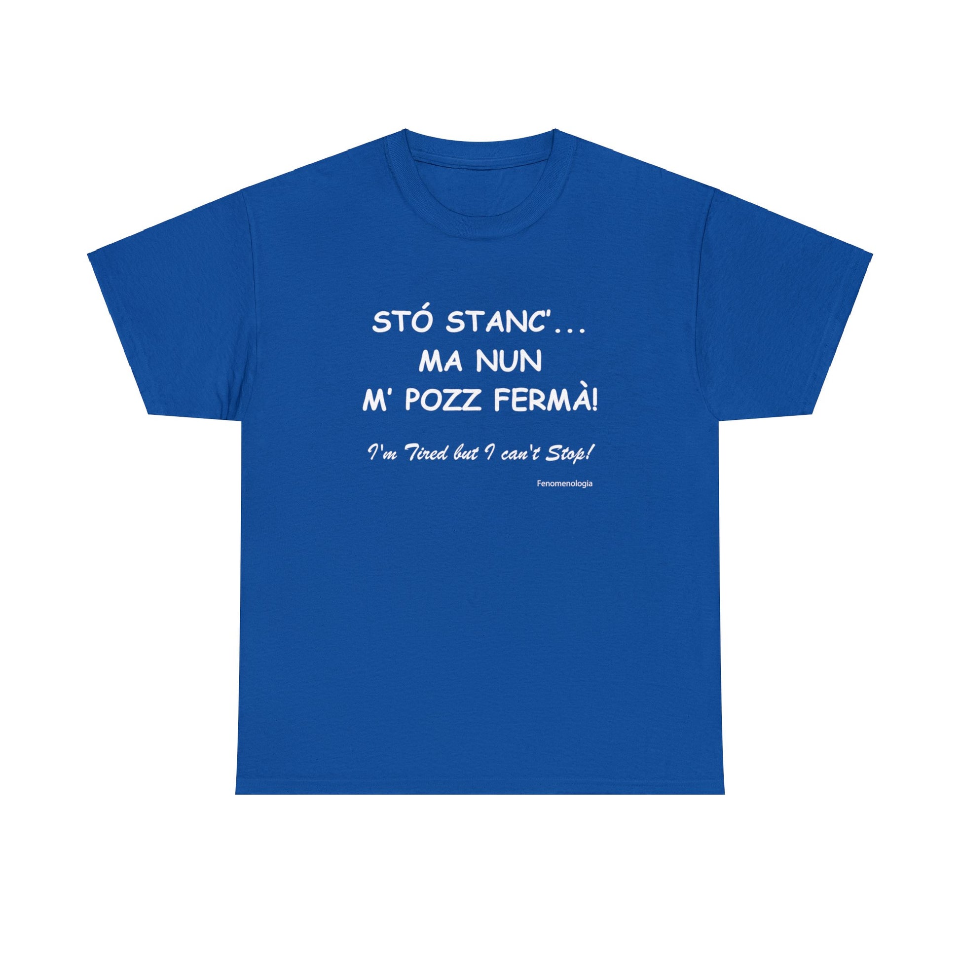 STÓ STANC’... MA NUN M’ POZZ FERMÀ! Unisex T-Shirt - Fenomenologia Shop