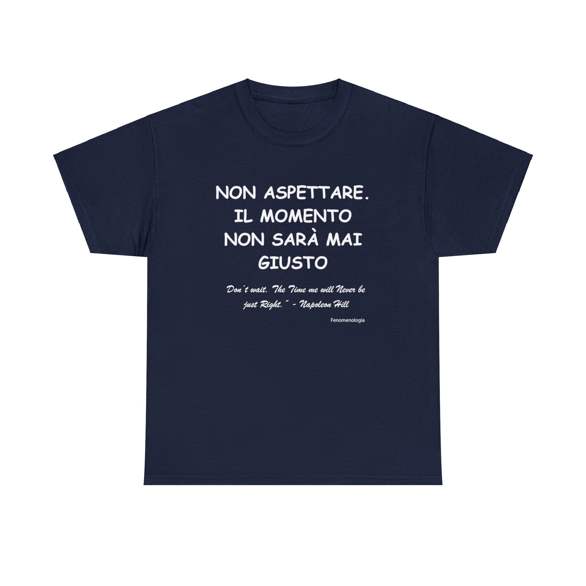 NON ASPETTARE. IL MOMENTO NON SARÀ MAI GIUSTO Unisex T-Shirt - Fenomenologia Shop