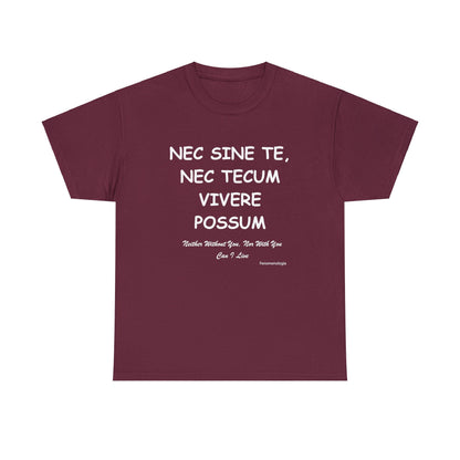 NEC SINE TE, NEC TECUM VIVERE POSSUM Unisex T-Shirt - Fenomenologia Shop