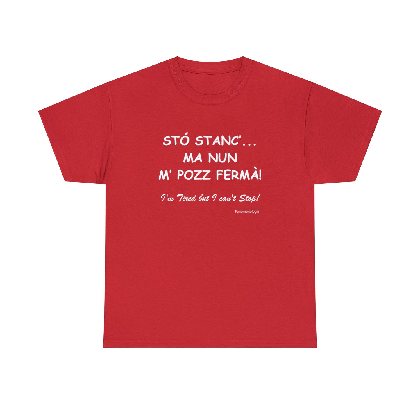 STÓ STANC’... MA NUN M’ POZZ FERMÀ! Unisex T-Shirt - Fenomenologia Shop